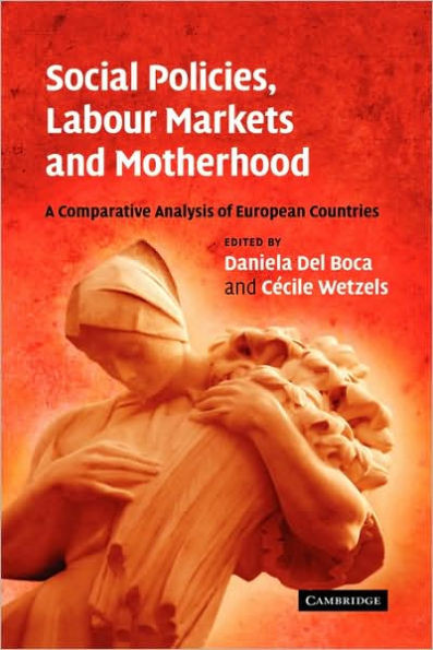Social Policies, Labour Markets and Motherhood: A Comparative Analysis of European Countries