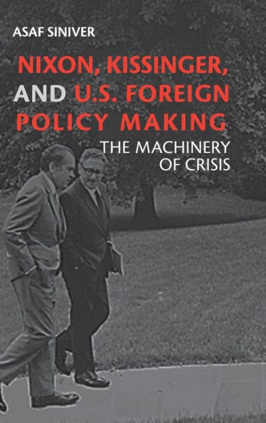 Nixon, Kissinger, and U.S. Foreign Policy Making