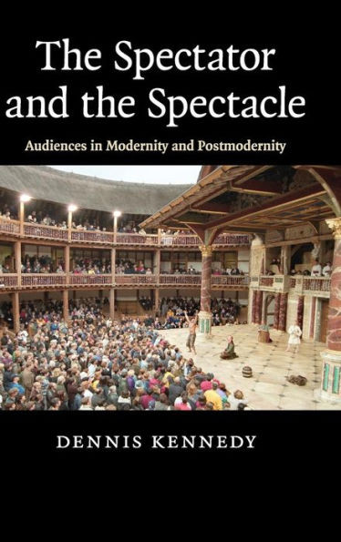 The Spectator and the Spectacle: Audiences in Modernity and Postmodernity