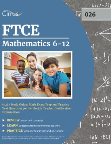 FTCE Mathematics 6-12 (026) Study Guide: Math Exam Prep and Practice Test Questions for the Florida Teacher Certification Examination