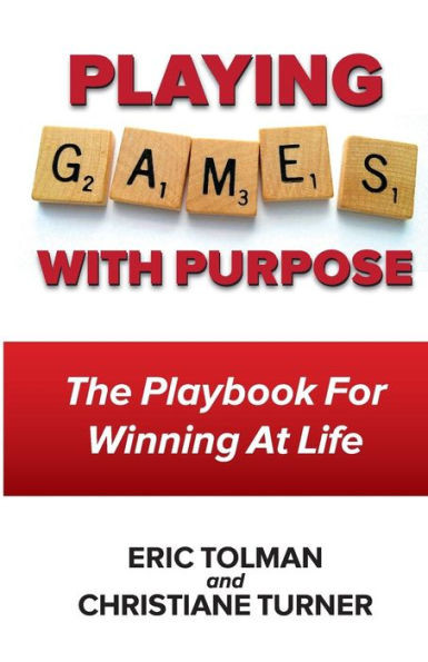 ""Playing GAMES with Purpose"": The Playbook For Winning At Life