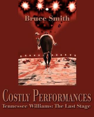 Costly Performances: Tennessee Williams: The Last Stage