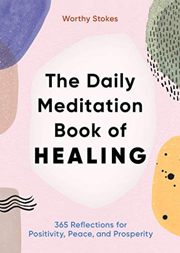 The Daily Meditation Book of Healing: 365 Reflections for Positivity, Peace, and Prosperity