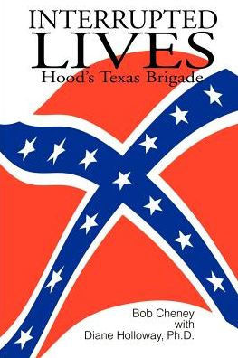 Interrupted Lives: Hood's Texas Brigade