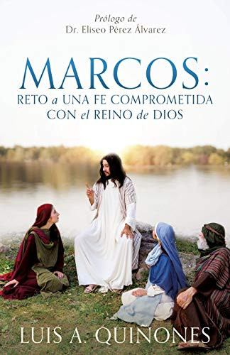Marcos: Reto a una fe comprometida con el Reino de Dios (Spanish Edition)