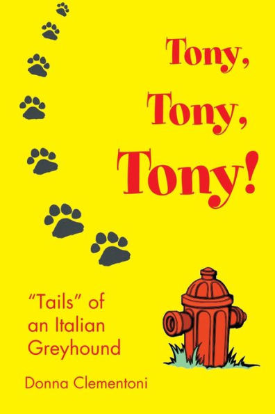 Tony, Tony, Tony!: ""Tails"" of an Italian Greyhound