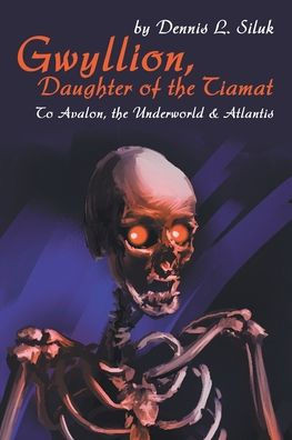 Gwyllion, Daughter of the Tiamat: To Avalon, The Underworld & Atlantis