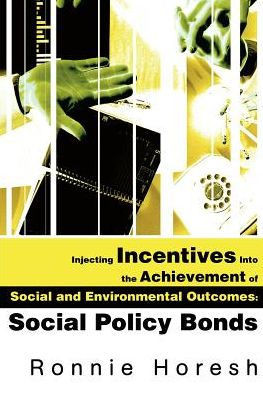 Injecting Incentives Into the Achievement of Social and Environmental Outcomes: Social Policy Bonds
