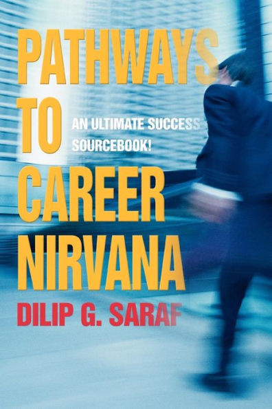 Pathways to Career Nirvana: An Ultimate Success Sourcebook!