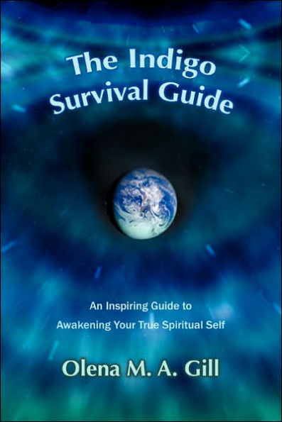 The Indigo Survival Guide: An Inspiring Guide to Awakening Your True Spiritual Self