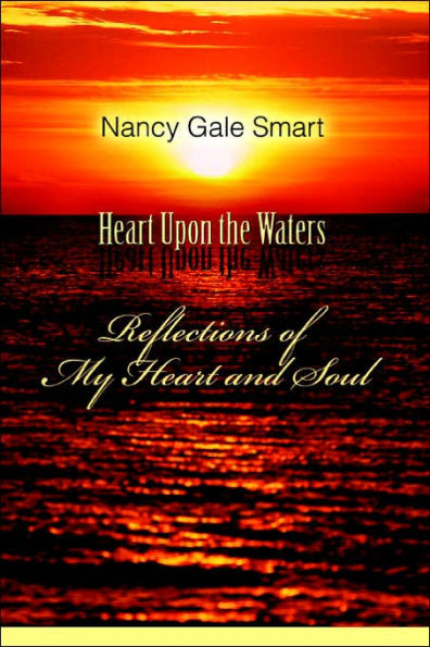 Heart Upon the Waters: Reflections of My Heart and Soul