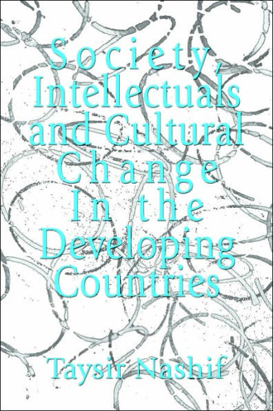 Society, Intellectuals and Cultural Change In the Developing Countries