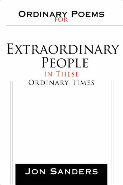 Ordinary Poems for Extraordinary People in These Ordinary Times