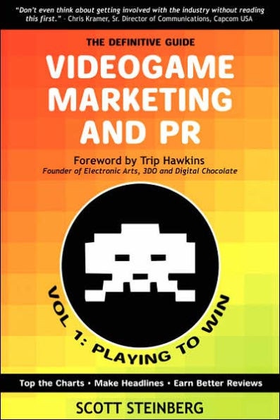 Videogame Marketing and PR: Vol. 1: Playing to Win