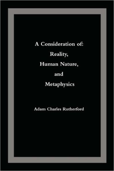 A Consideration of: Reality, Human Nature, and Metaphysics