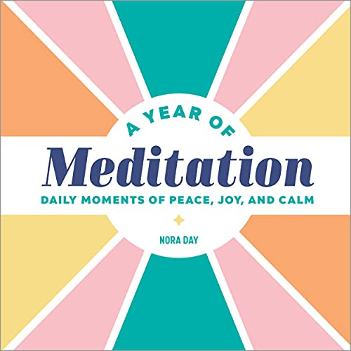 A Year of Meditation: Daily Moments of Peace, Joy, and Calm (A Year of Daily Reflections)