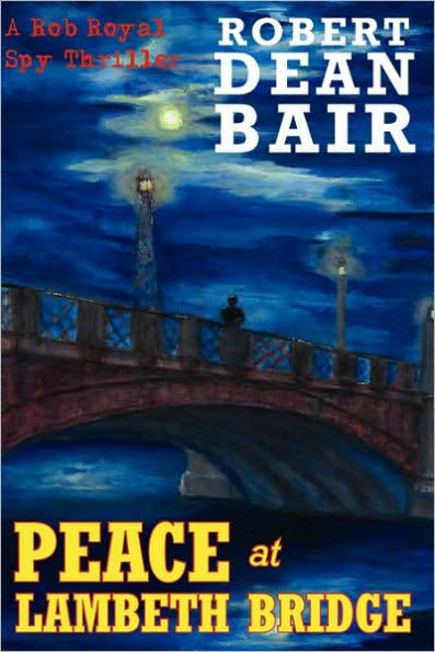Peace at Lambeth Bridge: A Rob Royal Spy Thriller