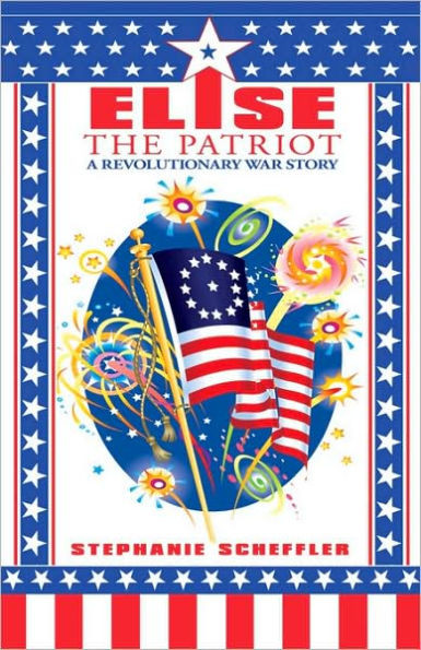 Elise the Patriot: A Revolutionary War Story