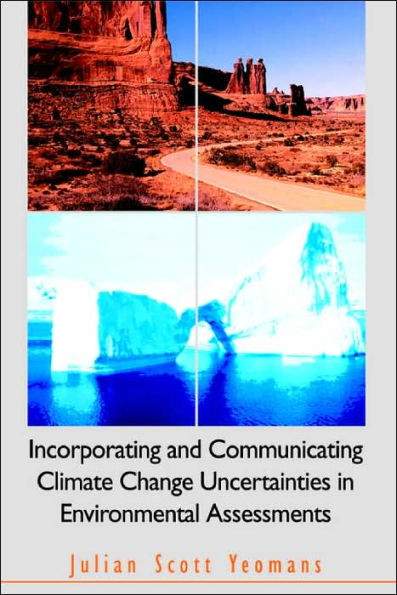 Incorporating and Communicating Climate Change Uncertainties in Environmental Assessments