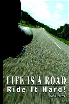 Life Is a Road, Ride It Hard!