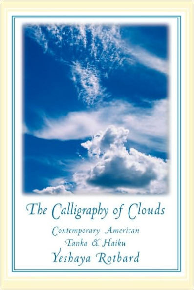 The Calligraphy of Clouds: Contemporary American Tanka & Haiku