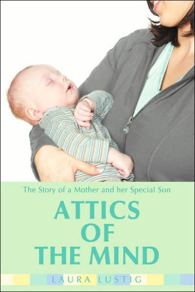Attics of the Mind: The Story of a Mother and Her Special Son
