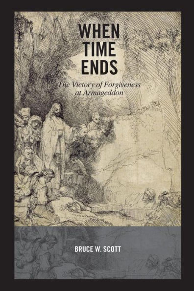 When Time Ends: The victory of forgiveness at Armageddon