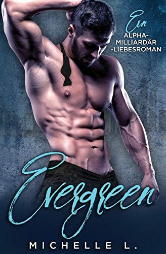 Evergreen: Ein Alpha-Milliard?r-Liebesroman (German Edition)