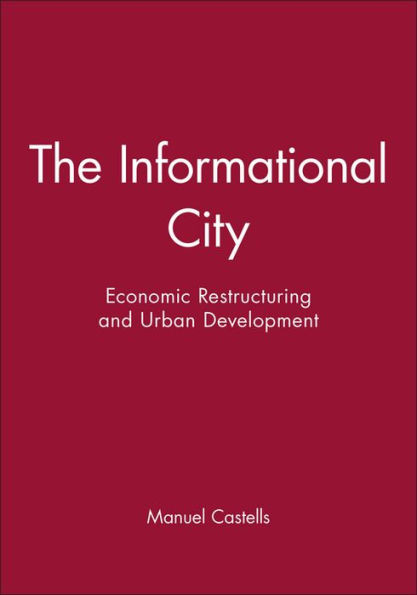 The Informational City: Economic Restructuring and Urban Development