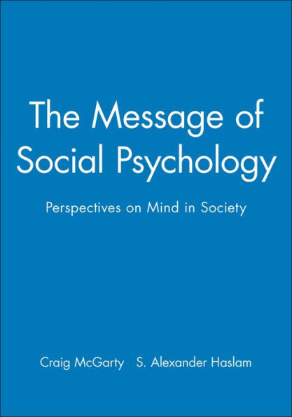 The Message of Social Psychology: Perspectives on Mind in Society