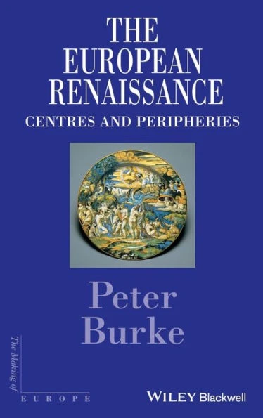 The European Renaissance: Centers and Peripheries