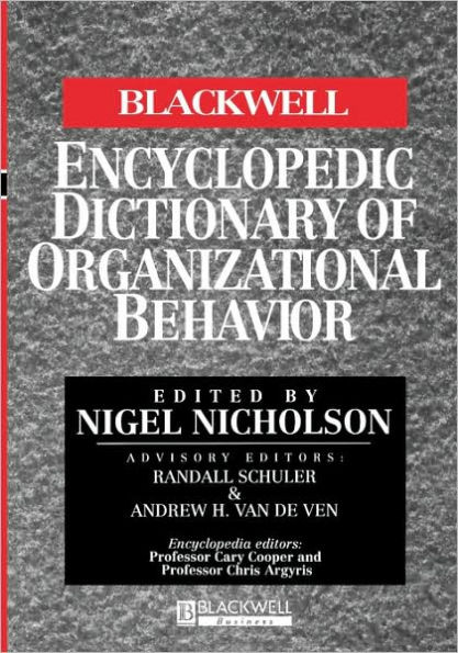 The Blackwell Encyclopedic Dictionary of Organizational Behavior