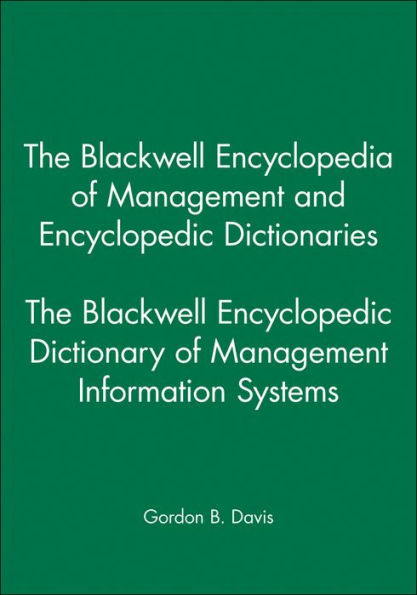 The Blackwell Encyclopedic Dictionary of Management Information Systems