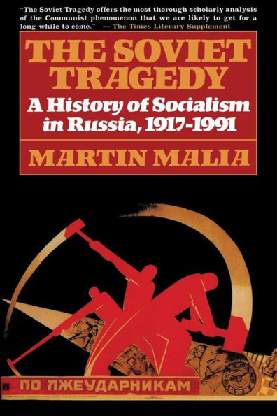 The Soviet Tragedy: A History of Socialism in Russia, 1917-1991