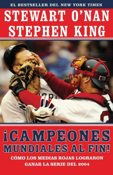 Campeones Mundiales Al Fin! (Faithful): Como Los Medias Rojas Lograron Ganar La Serie del 2004 (Two Diehard Boston Red Sox Fans Chronicle the Historic