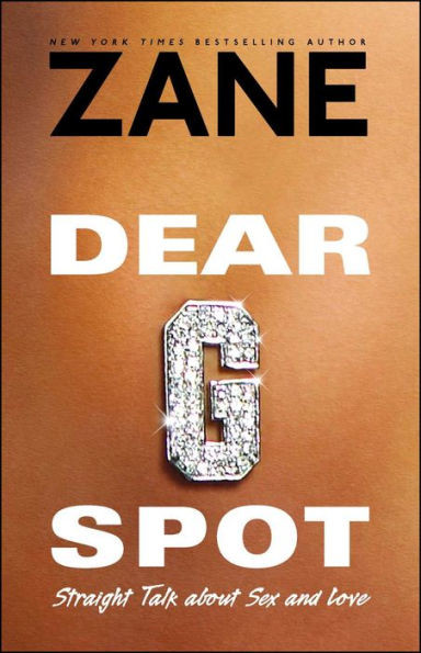Dear G-Spot: Straight Talk about Sex and Love