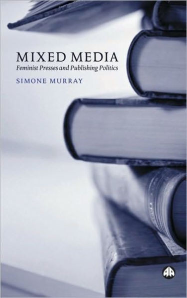Mixed Media: Feminist Presses And Publishing Politics