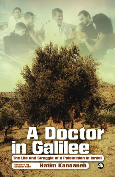 A Doctor in Galilee: The Life and Struggle of a Palestinian in Israel