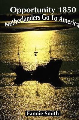 Opportunity 1850: Netherlanders Go to America