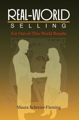 Real-World Selling: For Out-of-This-World Results