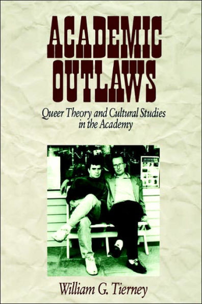Academic Outlaws: Queer Theory and Cultural Studies in the Academy