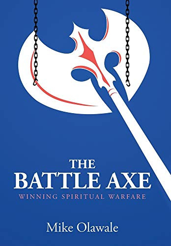 The Battle Axe: Winning Spiritual Warfare