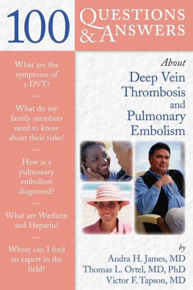 100 Questions & Answers about Deep Vein Thrombosis and Pulmonary Embolism: .