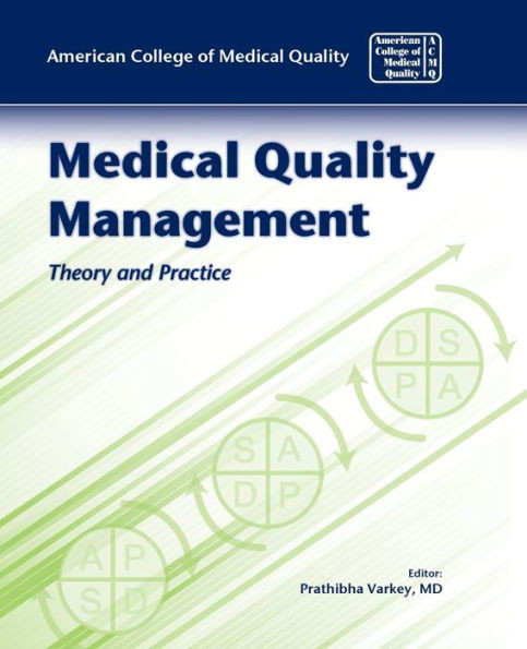 Medical Quality Management: Theory and Practice: .