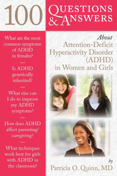 100 Questions & Answers about Attention Deficit Hyperactivity Disorder (Adhd) in Women and Girls