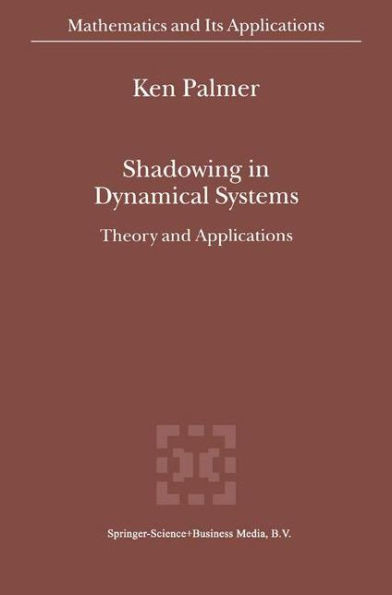 Shadowing in Dynamical Systems: Theory and Applications
