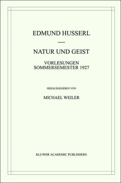 Natur Und Geist: Vorlesungen Sommersemester 1927