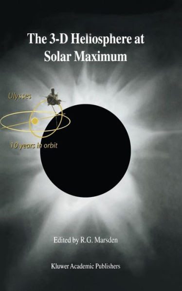 The 3-D Heliosphere at Solar Maximum: Proceedings of the 34th Eslab Symposium, 3-6 October 2000, Estec, Noordwijk, the Netherlands