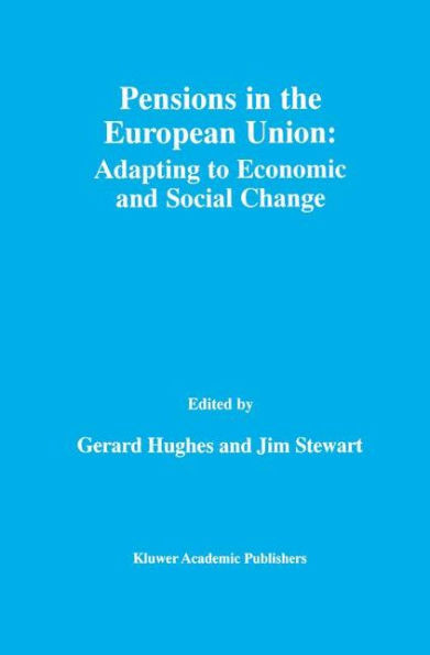 Pensions in the European Union: Adapting to Economic and Social Change: Adapting to Economic and Social Change