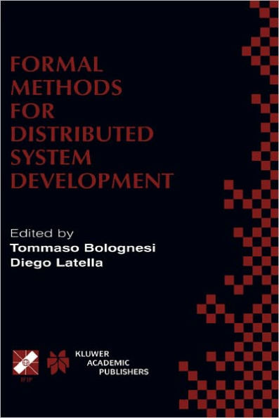 Formal Methods for Distributed System Development: Forte / Pstv 2000 Ifip Tc6 Wg6.1 Joint International Conference on Formal Description Techniques fo